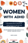 Women With ADHD: A Life-Changing Guide to Overcome the Hidden Struggles of Living with Attention Deficit Hyperactivity Disorder - Inclu Cover Image
