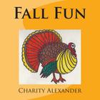 Fall Fun By Charity Alexander Cover Image