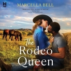 The Rodeo Queen By Marcella Bell, Deanna Anthony (Read by) Cover Image