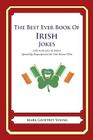 The Best Ever Book of Irish Jokes: Lots and Lots of Jokes Specially Repurposed for You-Know-Who By Mark Geoffrey Young Cover Image