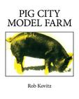 Pig City Model Farm By Rob Kovitz Cover Image