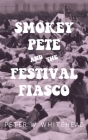 Smokey Pete and the Festival Fiasco By Peter W. Whitehead Cover Image