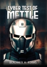 Cyber: the test of mettle: Test of Mettle By Benjamin H. Adams Cover Image