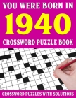 Crossword Puzzle Book: You Were Born In 1940: Crossword Puzzle Book for Adults With Solutions By F. E. Kilnlyons Puzl Cover Image