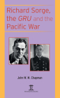 Richard Sorge, the Gru and the Pacific War By John W. M. Chapman Cover Image