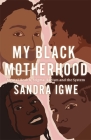 My Black Motherhood: Mental Health, Stigma, Racism and the System By Sandra Igwe Cover Image