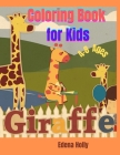 Giraffe Coloring Book: for Kids 4-8 Ages -Gift for kids -activity Books. By Edena Holly Cover Image