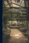 Les Plantes de Serre: Traité Théorique et Pratique de la Culture Cover Image
