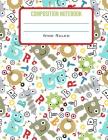 Composition Notebook Wide Ruled: Cute Robot Letters Back to School Composition Book for Little Boy Students By Curlyx Publishing Cover Image