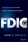 Inside the Fdic: Thirty Years of Bank Failures, Bailouts, and Regulatory Battles By John F. Bovenzi Cover Image