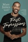 First Impressions: Off Screen Conversations with a Bachelor on Race, Family, and Forgiveness By Matt James, Cole Brown (With), Emmanuel Acho (Foreword by) Cover Image