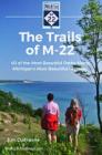 The Trails of M-22: 40 of the Most Beautiful Paths Along Michigan's Most Beautiful Highway Cover Image