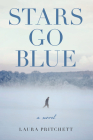 Stars Go Blue: A Novel By Laura Pritchett Cover Image