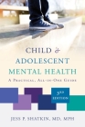 Child & Adolescent Mental Health: A Practical, All-in-One Guide By Jess P. Shatkin Cover Image