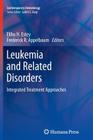 Leukemia and Related Disorders: Integrated Treatment Approaches (Contemporary Hematology) Cover Image