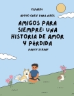 Amigos para siempre: una historia de amor y pérdida SPANISH Forever Friends a Tale of Love and Loss Cover Image