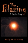 The Blazing: A Vampire Story By Buffy M. Brinkley Cover Image