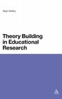 Theory Building in Educational Research By Nigel Kettley Cover Image