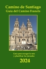 Camino de Santiago. Guía del Camino Francés: Información básica de las etapas a pie, alojamientos y servicios. By Juan Martín García Cover Image