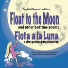 Float to the Moon and other bedtime poems - English/Spanish edition Cover Image