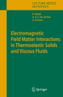Electromagnetic Field Matter Interactions in Thermoelasic Solids and Viscous Fluids (Lecture Notes in Physics #710) By Kolumban Hutter, Alfons A. F. Ven, Ana Ursescu Cover Image