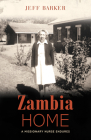 Zambia Home: A Missionary Nurse Endures Cover Image