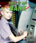This Is My Bank (All about My World) Cover Image