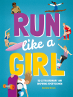 Run Like a Girl: 50 Extraordinary and Inspiring Sportswomen By Danielle Brown Cover Image