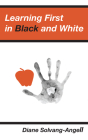 Learning First in Black & White (2nd Edition) By Diane Solvang-Angell Cover Image