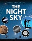 The Night Sky (Space Explorers) By Giles Sparrow Cover Image