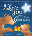 I Love You More Than Christmas By Ellie Hattie, Tim Warnes (Illustrator) Cover Image