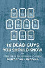 10 Dead Guys You Should Know: Standing on the Shoulders of Giants (Biography) Cover Image