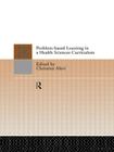 Problem-Based Learning in a Health Sciences Curriculum By Christine Alavi (Editor) Cover Image