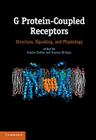 G Protein-Coupled Receptors: Structure, Signaling, and Physiology By Sandra Siehler (Editor), Graeme Milligan (Editor) Cover Image