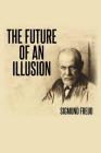 The Future of an Illusion By Sigmund Freud Cover Image