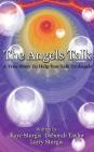 The Angels Talk: A True Story To Help You Talk To Angels By Larry Sturgis, Deborah Taylor, Kaye Sturgis Cover Image