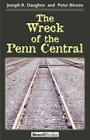 The Wreck of the Penn Central By Joseph R. Daughen, Peter Binzen (Joint Author) Cover Image