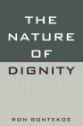 The Nature of Dignity By Ron Bontekoe Cover Image