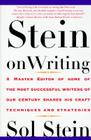 Stein On Writing: A Master Editor of Some of the Most Successful Writers of Our Century Shares His Craft Techniques and Strategi Cover Image