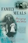 Family Meals: Bringing Her Home By Michael Tucker Cover Image