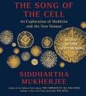 The Song of the Cell: An Exploration of Medicine and the New Human By Siddhartha Mukherjee, Dennis Boutsikaris (Read by) Cover Image