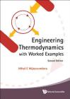Engineering Thermodynamics with Worked Examples (Second Edition) By Nihal E. Wijeysundera Cover Image