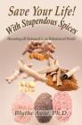 Save Your Life with Stupendous Spices: Becoming pH Balanced in an Unbalanced World (How to Save Your Life #3) Cover Image
