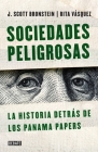 Sociedades peligrosas / Dangerous Societies: La historia detras de los papeles de Panama By Scott Bronstein, Rita Vasquez Cover Image