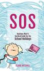 S.O.S: A Business Mum's Survival Guide For The School Holidays By Claire L. Mitchell Cover Image