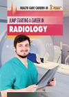 Jump-Starting a Career in Radiology (Health Care Careers in 2 Years) By Jason Porterfield Cover Image