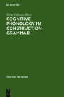 Cognitive Phonology in Construction Grammar: Analytic Tools for Students of English (Mouton Textbook) By Riitta Välimaa-Blum Cover Image