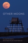 Other Moons: Vietnamese Short Stories of the American War and Its Aftermath By Quan Manh Ha (Translator), Joseph Babcock (Translator) Cover Image