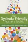 The Dyslexia-Friendly Teacher′s Toolkit: Strategies for Teaching Students 3-18 By Barbara Pavey, Margaret Meehan, Sarah Davis Cover Image