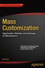 Mass Customization: Opportunities, Methods, and Challenges for Manufacturers Cover Image